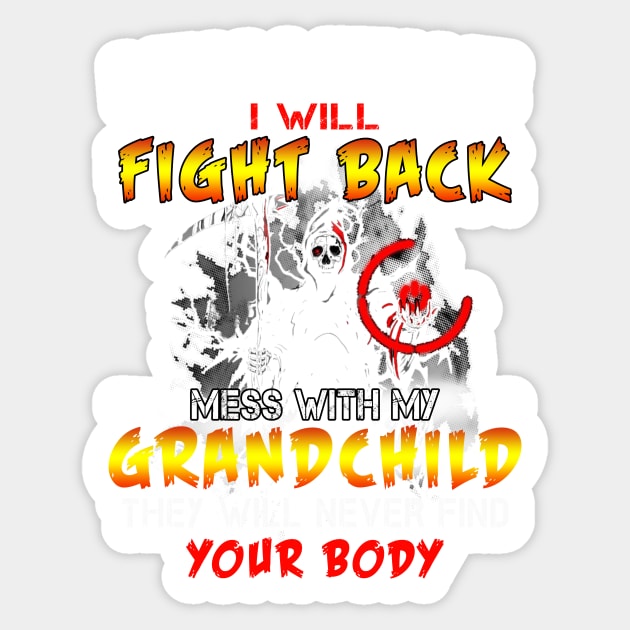 Mess with me I will fight back mess with my grand child Sticker by TEEPHILIC